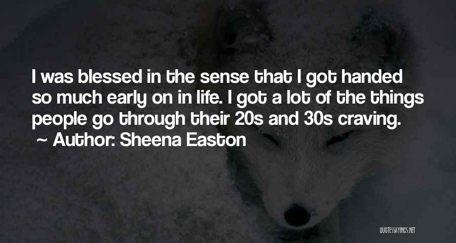Handed Quotes By Sheena Easton Handed Quotes By Sheena Easton