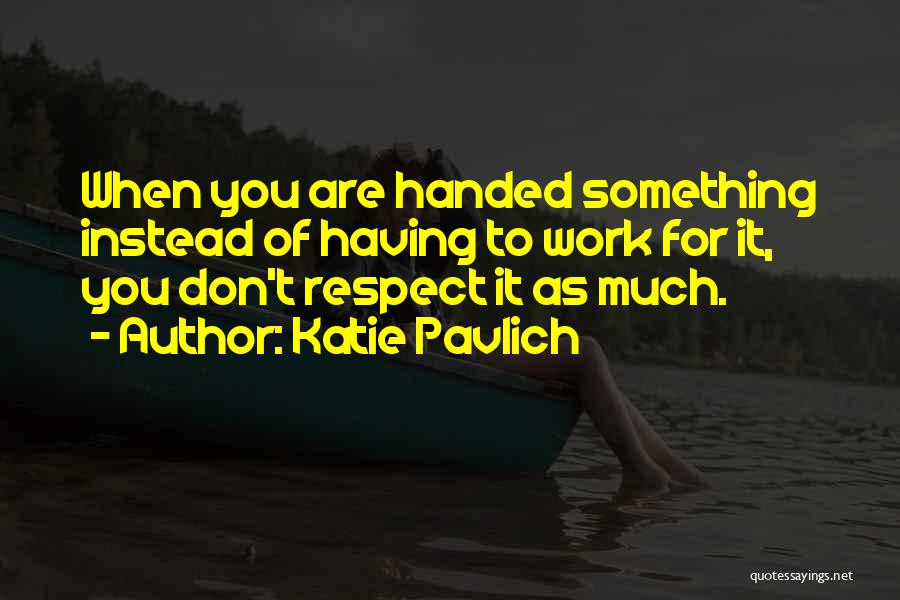 Handed To You Quotes By Katie Pavlich