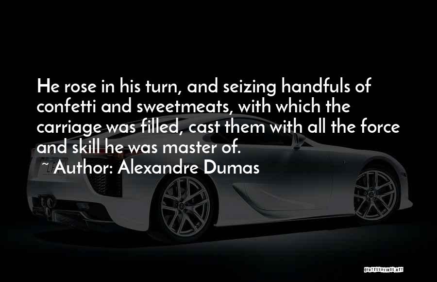 Handfuls Quotes By Alexandre Dumas