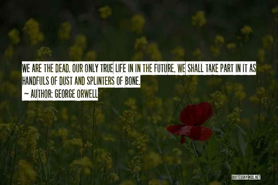 Handfuls Quotes By George Orwell