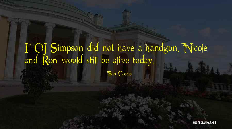 Handgun Quotes By Bob Costas Handgun Quotes By Bob Costas