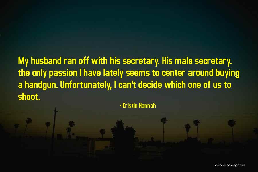 Handgun Quotes By Kristin Hannah Handgun Quotes By Kristin Hannah