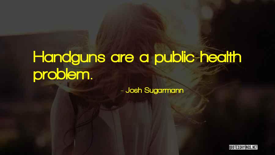 Handguns Quotes By Josh Sugarmann Handguns Quotes By Josh Sugarmann