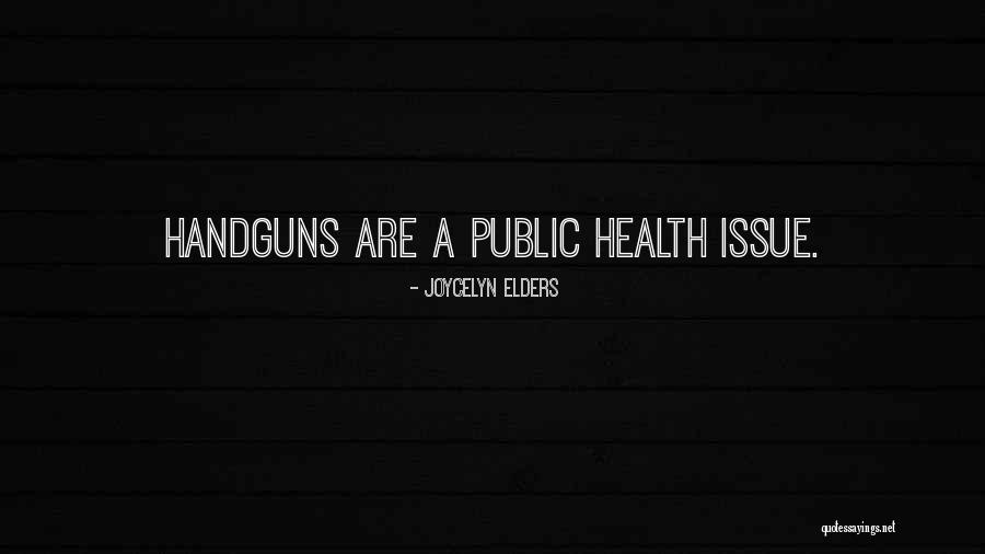Handguns Quotes By Joycelyn Elders Handguns Quotes By Joycelyn Elders