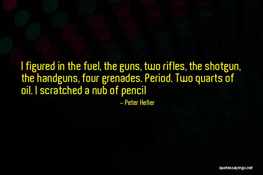 Handguns Quotes By Peter Heller Handguns Quotes By Peter Heller