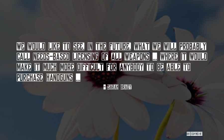 Handguns Quotes By Sarah Brady Handguns Quotes By Sarah Brady