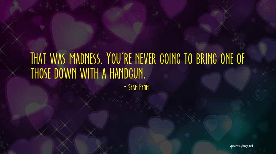 Handguns Quotes By Sean Penn Handguns Quotes By Sean Penn