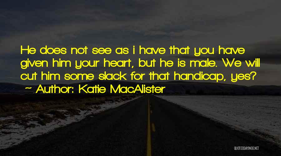 Handicap Love Quotes By Katie MacAlister