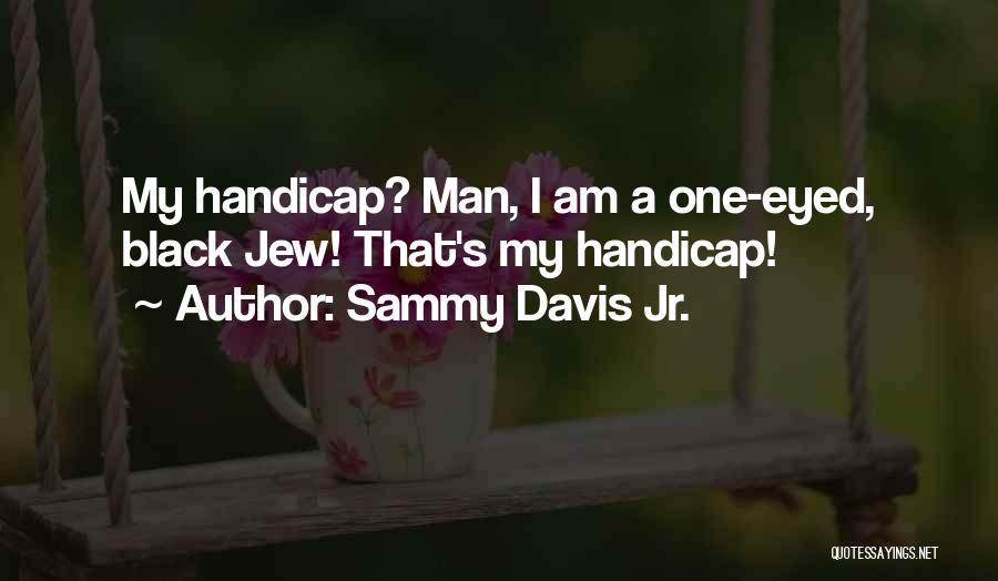 Handicap Quotes By Sammy Davis Jr.