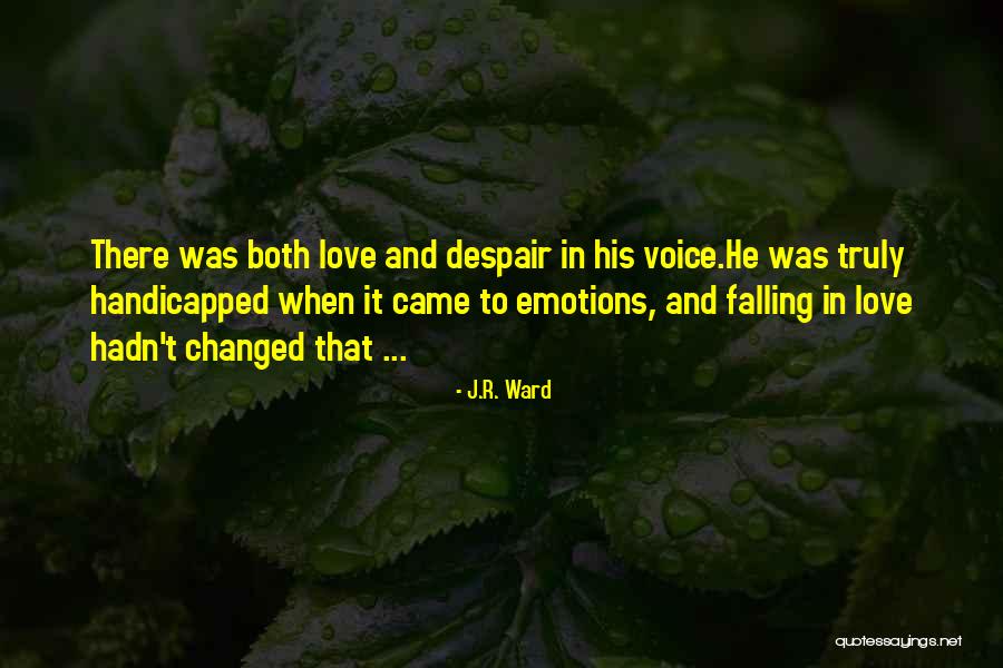 Handicapped Love Quotes By J.R. Ward