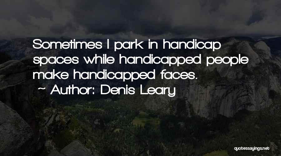 Handicapped Quotes By Denis Leary