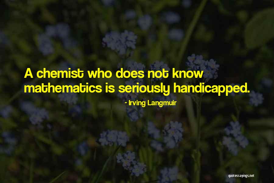 Handicapped Quotes By Irving Langmuir Handicapped Quotes By Irving Langmuir