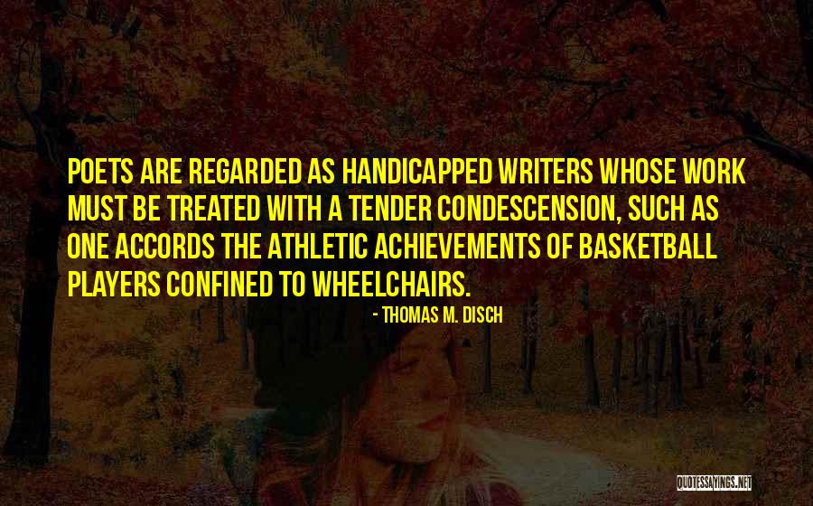 Handicapped Quotes By Thomas M. Disch Handicapped Quotes By Thomas M. Disch