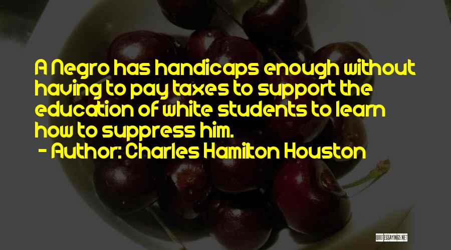 Handicaps Quotes By Charles Hamilton Houston