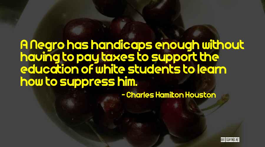 Handicaps Quotes By Charles Hamilton Houston