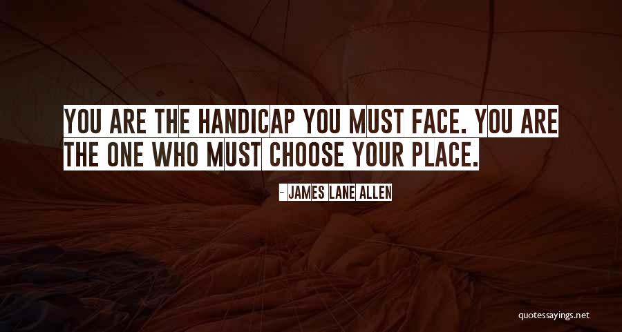 Handicaps Quotes By James Lane Allen