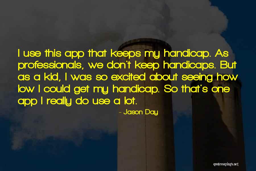 Handicaps Quotes By Jason Day Handicaps Quotes By Jason Day