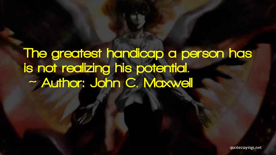 Handicaps Quotes By John C. Maxwell