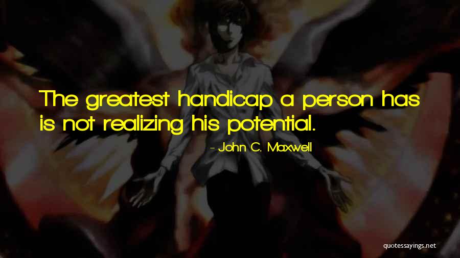 Handicaps Quotes By John C. Maxwell