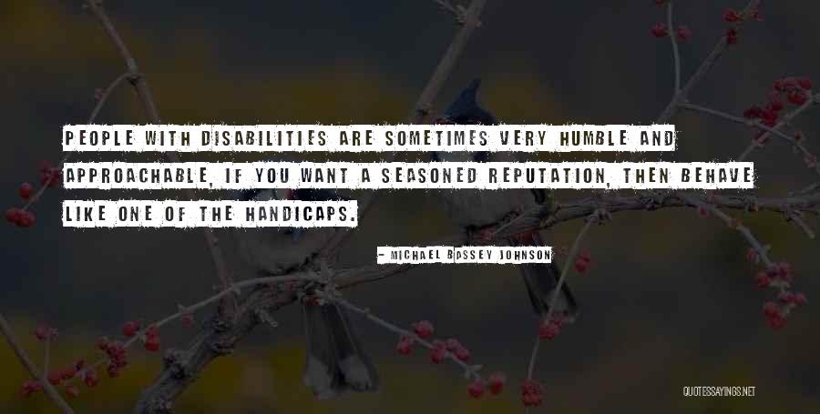 Handicaps Quotes By Michael Bassey Johnson Handicaps Quotes By Michael Bassey Johnson