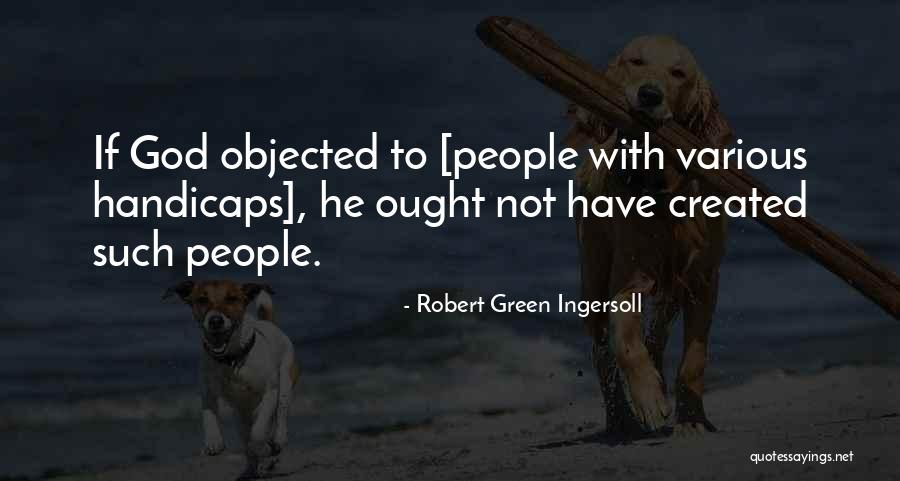 Handicaps Quotes By Robert Green Ingersoll