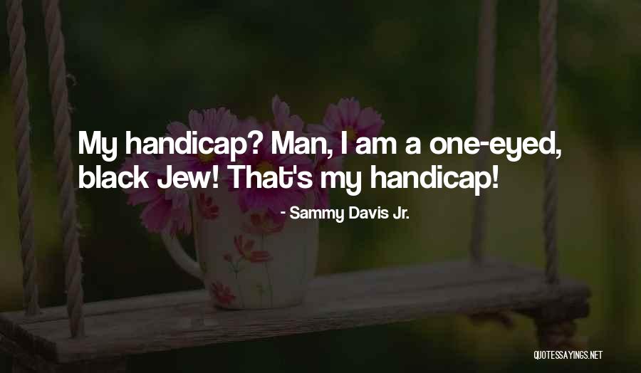 Handicaps Quotes By Sammy Davis Jr.