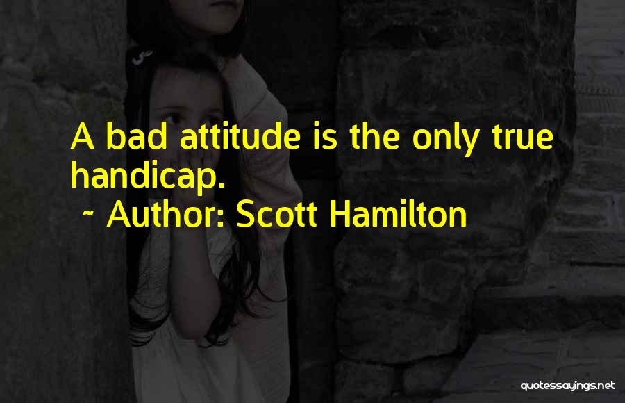 Handicaps Quotes By Scott Hamilton