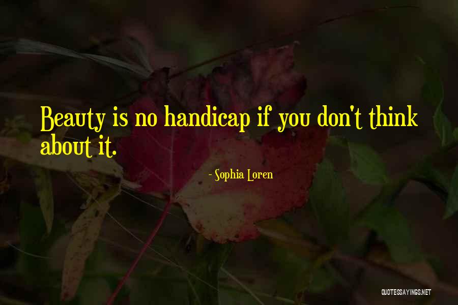 Handicaps Quotes By Sophia Loren Handicaps Quotes By Sophia Loren