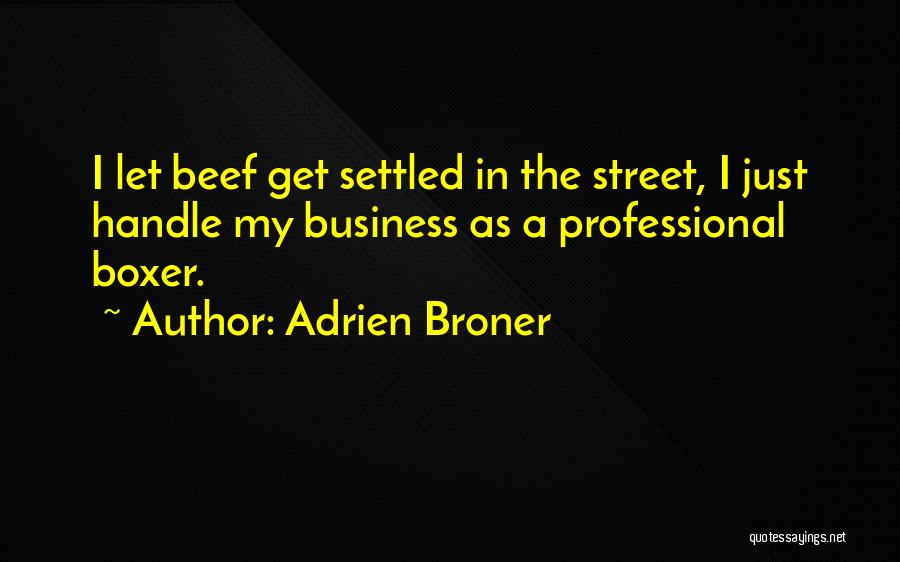 Handle Business Quotes By Adrien Broner