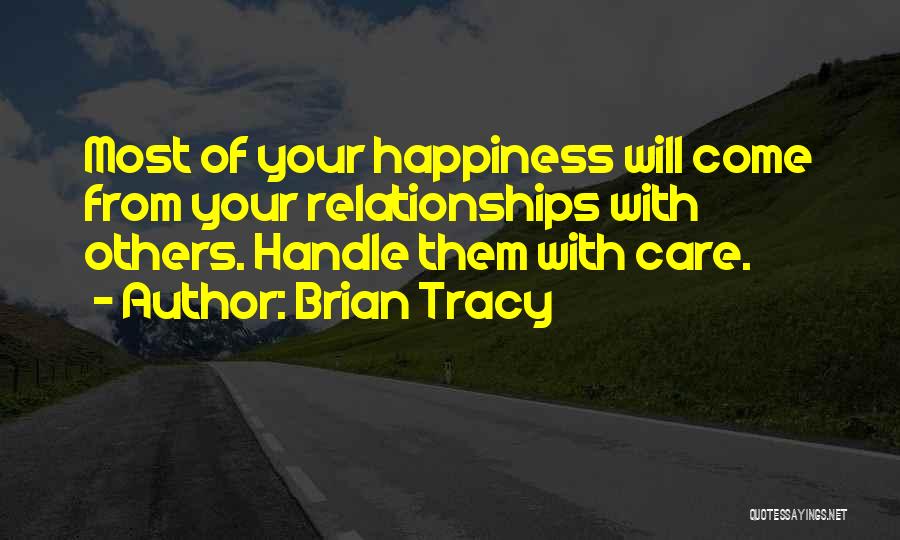 Handle Me With Care Quotes By Brian Tracy