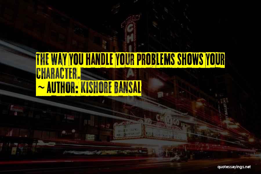 Handle Problems Quotes By Kishore Bansal