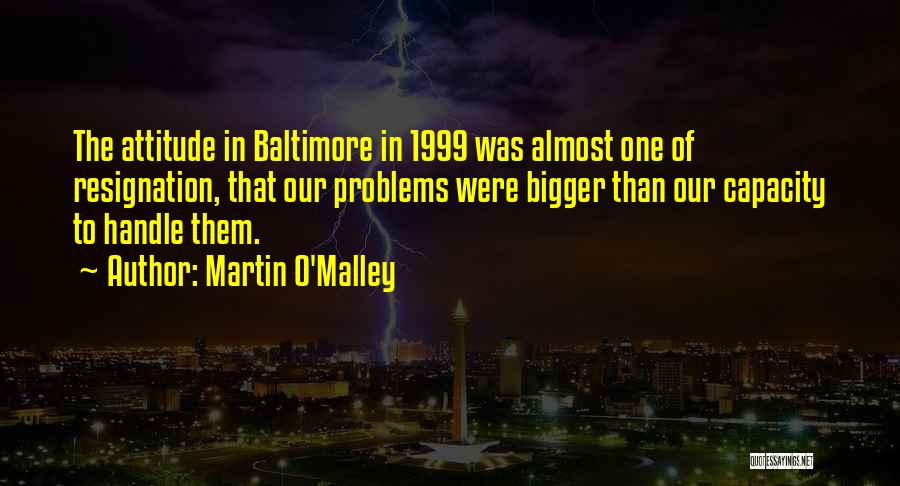 Handle Problems Quotes By Martin O'Malley