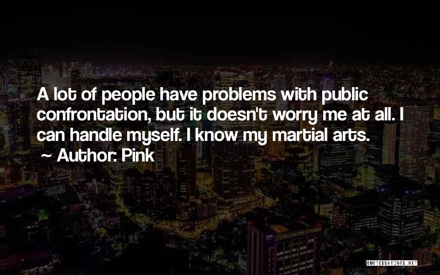 Handle Problems Quotes By Pink