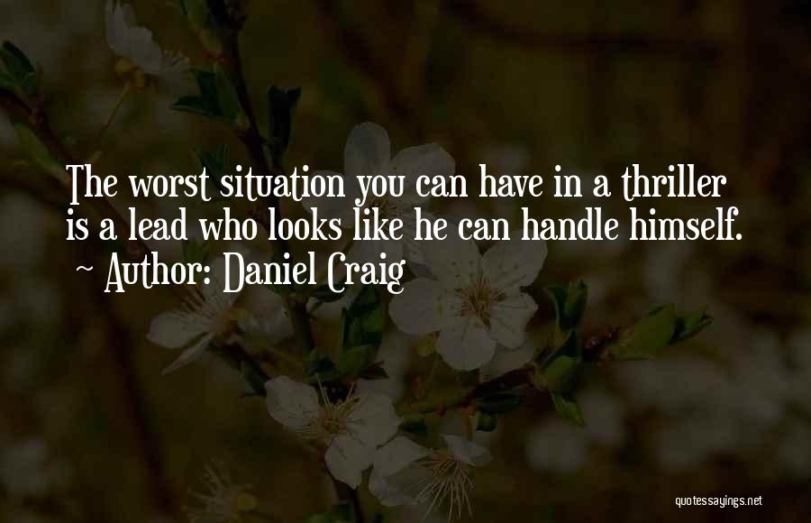 Handle Situation Quotes By Daniel Craig