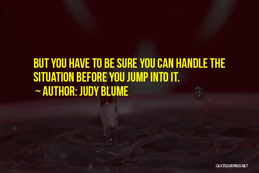 Handle Situation Quotes By Judy Blume