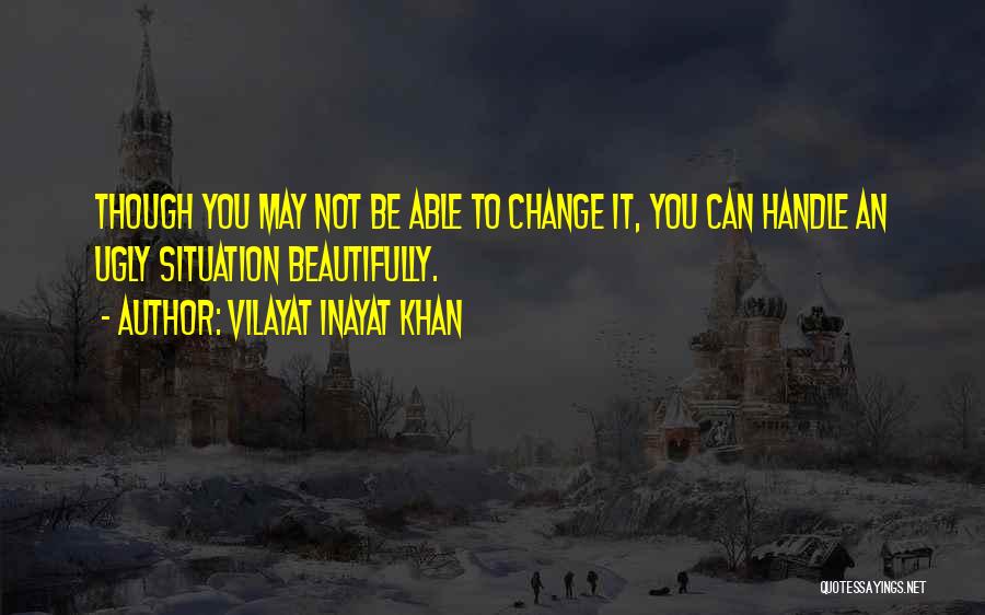 Handle Situation Quotes By Vilayat Inayat Khan