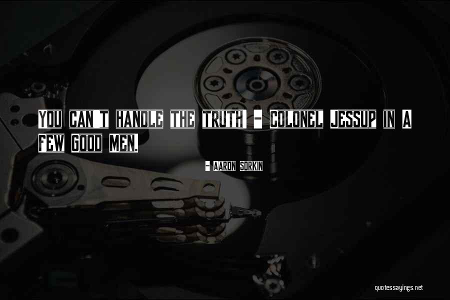 Handle The Truth Quotes By Aaron Sorkin Handle The Truth Quotes By Aaron Sorkin