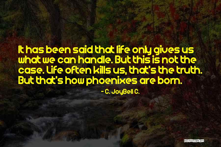 Handle The Truth Quotes By C. JoyBell C. Handle The Truth Quotes By C. JoyBell C.