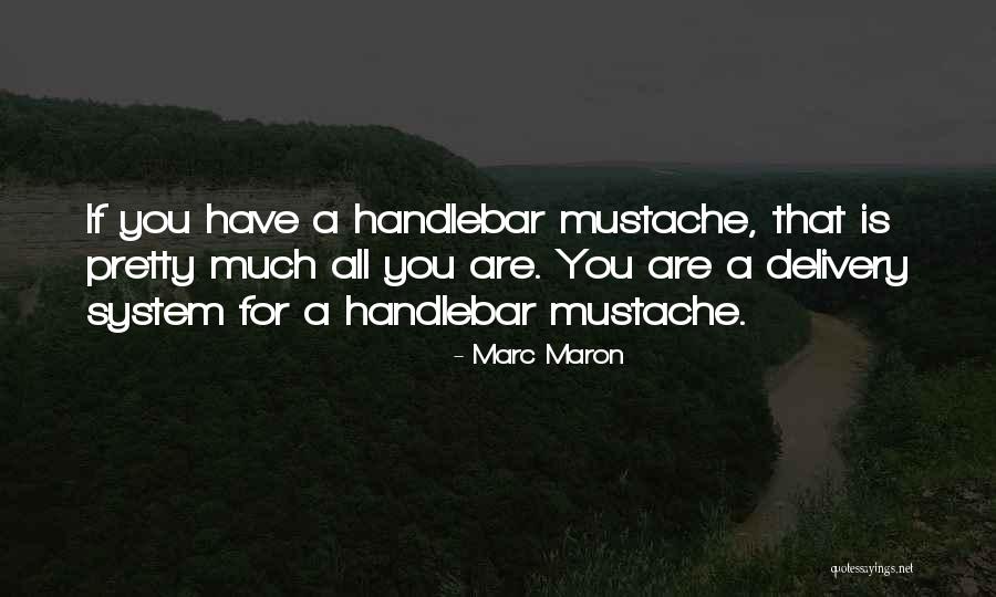 Handlebar J Quotes By Marc Maron Handlebar J Quotes By Marc Maron