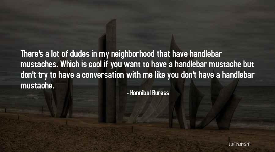Handlebar Quotes By Hannibal Buress Handlebar Quotes By Hannibal Buress