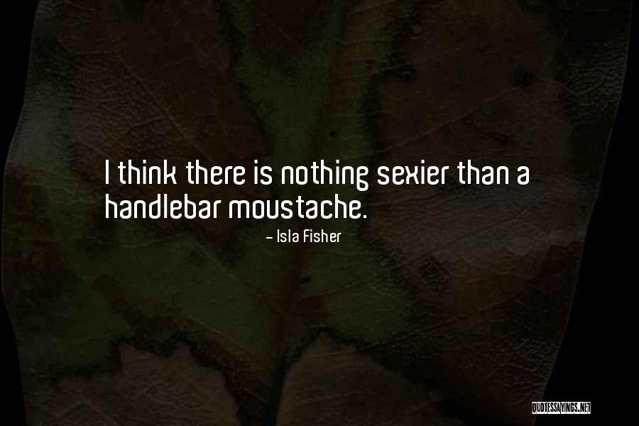 Handlebar Quotes By Isla Fisher Handlebar Quotes By Isla Fisher