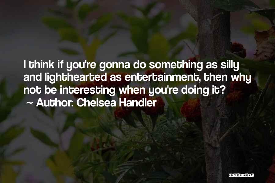 Handler Quotes By Chelsea Handler