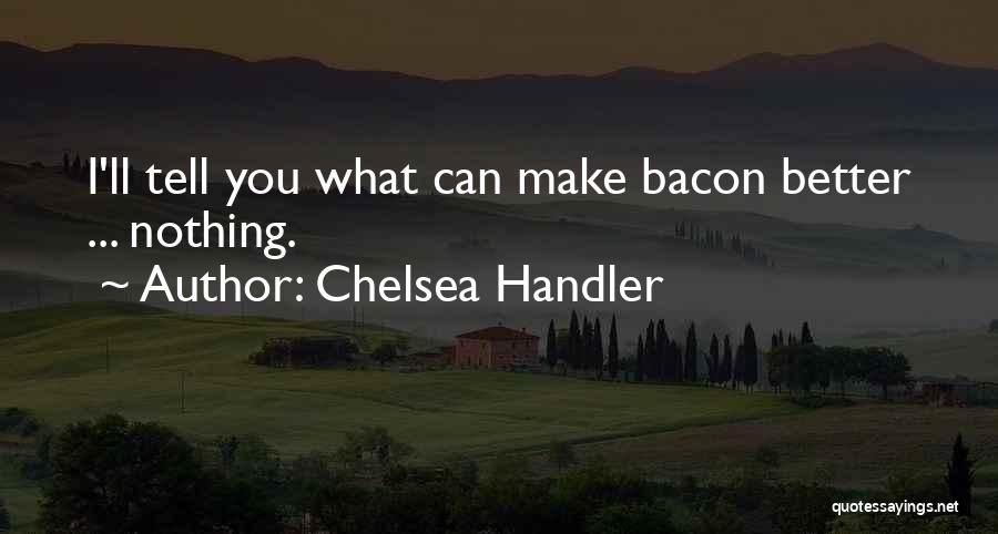 Handler Quotes By Chelsea Handler