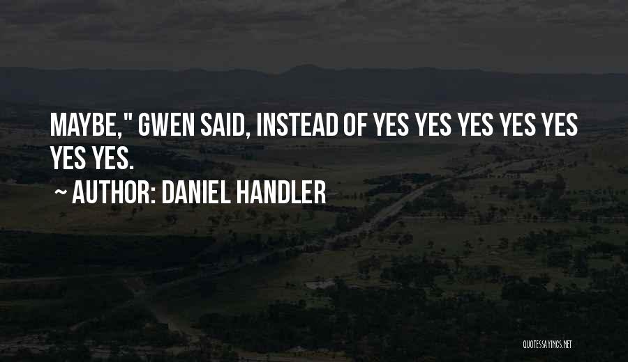 Handler Quotes By Daniel Handler