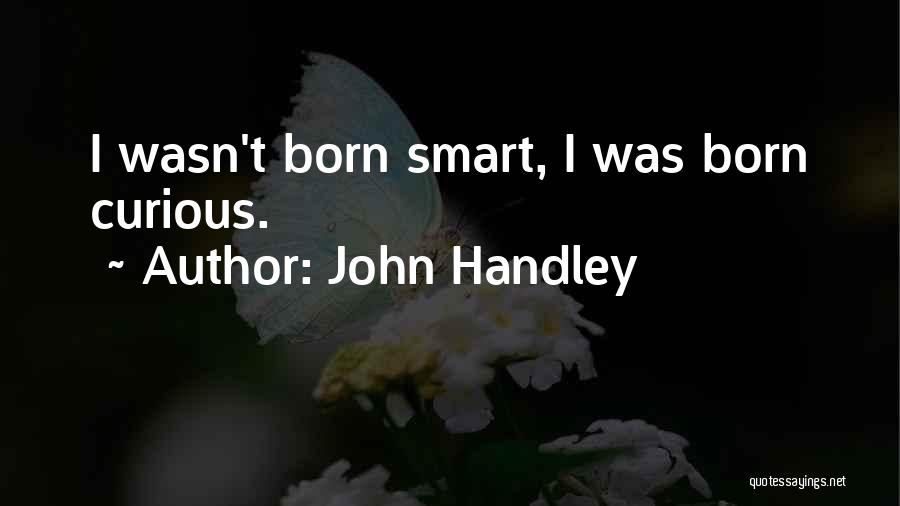 Handley Quotes By John Handley