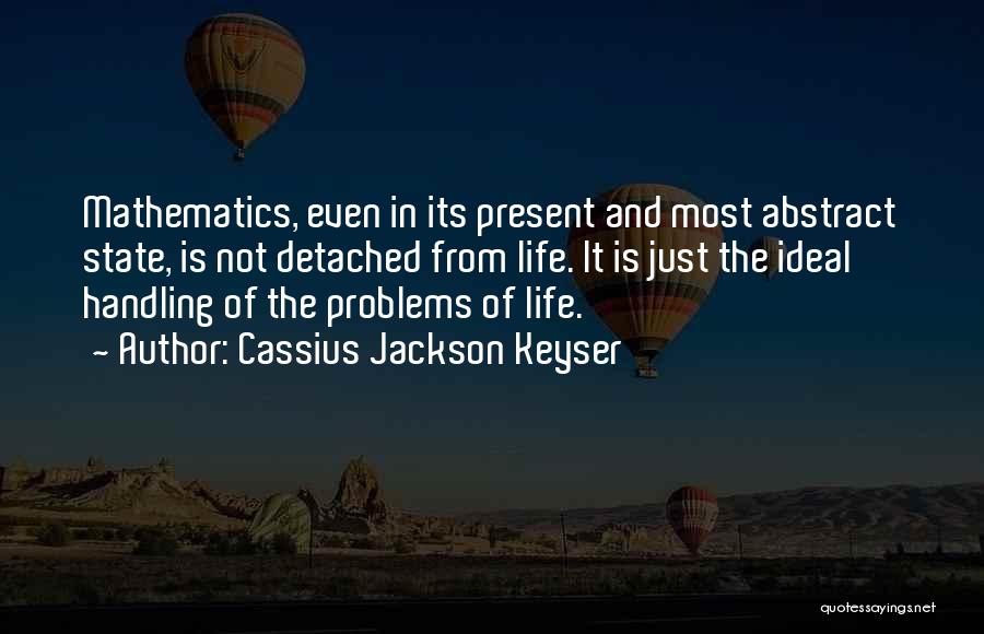 Handling Life Quotes By Cassius Jackson Keyser