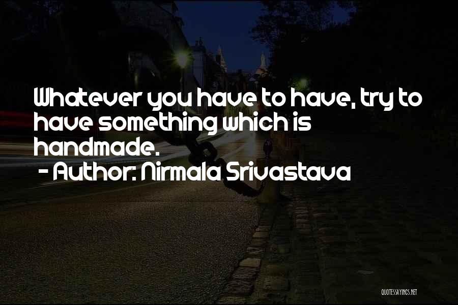 Handmade Quotes By Nirmala Srivastava