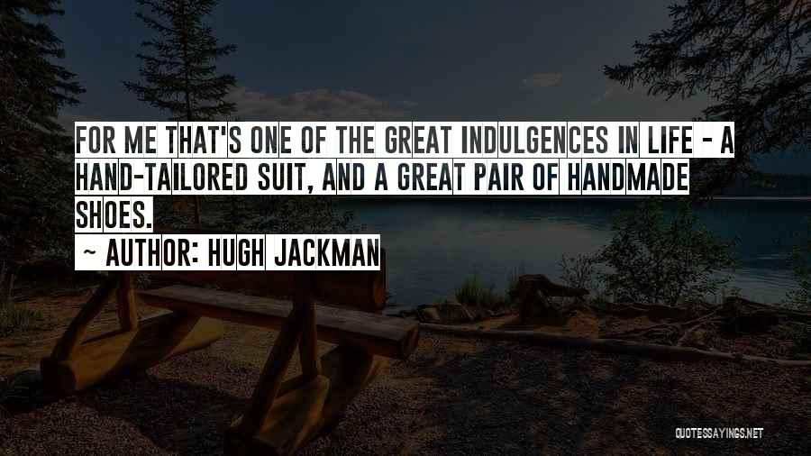 Handmade Things Quotes By Hugh Jackman