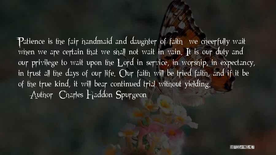 Handmaid's Quotes By Charles Haddon Spurgeon
