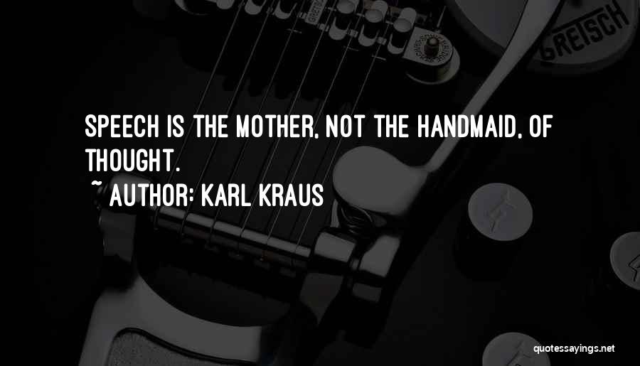 Handmaid's Quotes By Karl Kraus